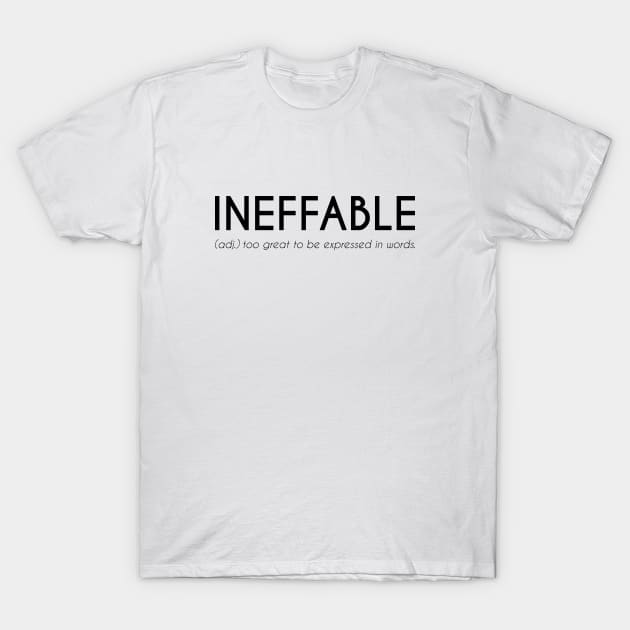 Ineffable - Beautiful Word Definition T-Shirt by Everyday Inspiration